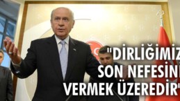 “DİRLİĞİMİZ SON NEFESİNİ VERMEK ÜZEREDİR”