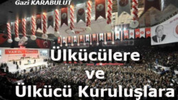 Ülkücülere ve Ülkücü Kuruluşlara