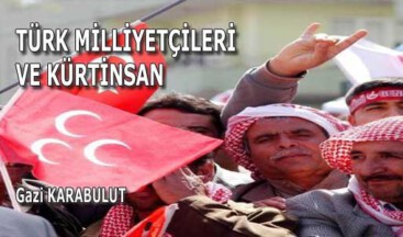 TÜRK MİLLİYETÇİLERİ VE KÜRTİNSAN