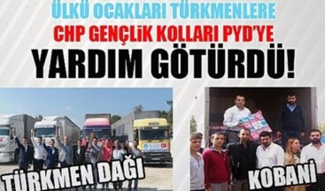 Ülkü Ocakları Türkmenlere, CHP Gençlik Kolları PYD’ye Yardım Götürdü!