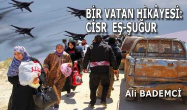 BİR VATAN HİKÂYESİ: CİSR  EŞ-ŞUĞUR