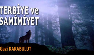 TERBİYE VE SAMİMİYET