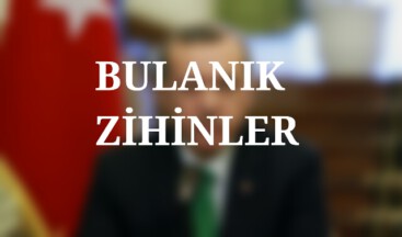 BULANIK ZİHİNLER