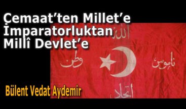 Cemaat’ten Millet’e – İmparatorluktan Millî Devlet’e