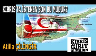 KIBRIS’TA İSTENEN SON BU MUDUR?