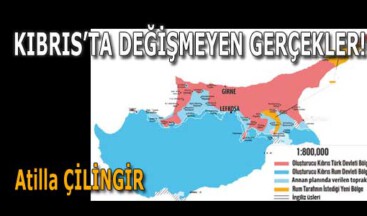 KIBRIS’TA DEĞİŞMEYEN GERÇEKLER!