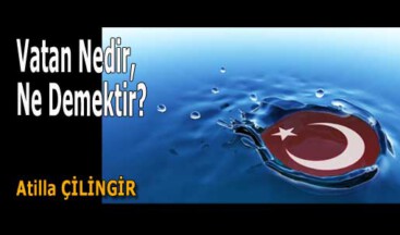 Vatan Nedir, Ne Demektir?