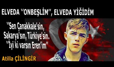 ELVEDA ‘’ONBEŞLİM’’, ELVEDA YİĞİDİM