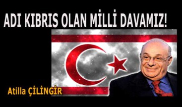 ADI KIBRIS OLAN MİLLİ DAVAMIZ!