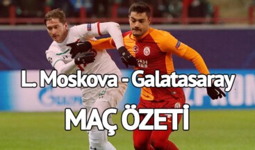 MAÇ ÖZETİ: Lokomotiv Moskova Galatasaray özet izle! Cimbom Rusya’dan eli boş döndü