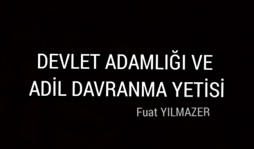 DEVLET ADAMLIĞI VE ADİL DAVRANMA YETİSİ