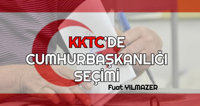 KKTC’DE CUMHURBAŞKANLIĞI SEÇİMİ