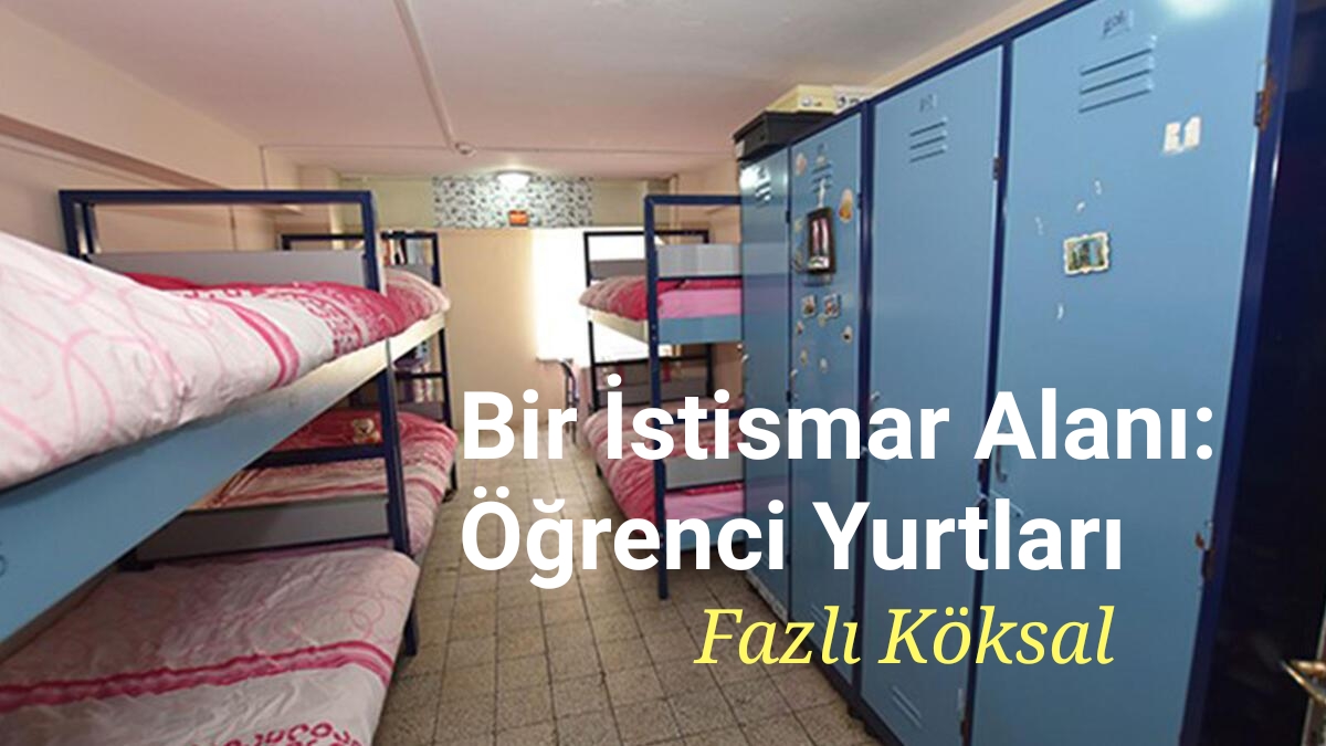 bir istismar alani ogrenci yurtlari ulkucu kadro