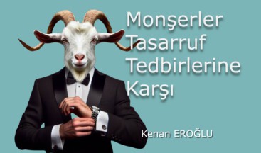 Monşerler Tasarruf Tedbirlerine Karşı