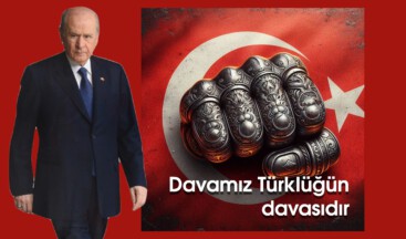 Davamız Türklüğün davasıdır, Türk milletinin davasıdır, kaynağını Türk-İslam Ülküsünde bulan Türk milliyetçiliği davasıdır