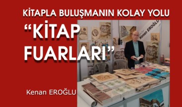 KİTAPLA BULUŞMANIN KOLAY YOLU “KİTAP FUARLARI”