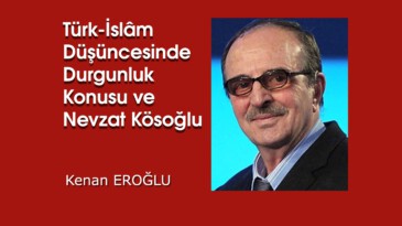 Türk-İslâm Düşüncesinde Durgunluk Konusu ve Nevzat Kösoğlu