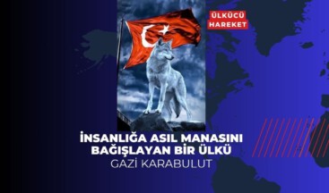 İNSANLIĞA ASIL MANASINI BAĞIŞLAYAN BİR ÜLKÜ