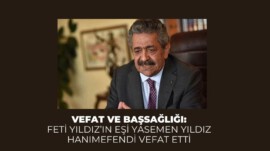 Vefat ve Başsağlığı: Feti Yıldız’ın eşi Yasemen Yıldız hanımefendi vefat etti