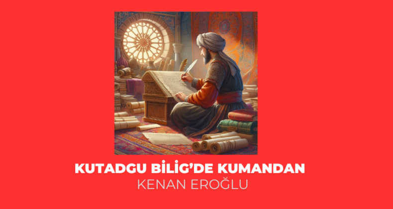 KUTADGU BİLİG’DE KUMANDAN