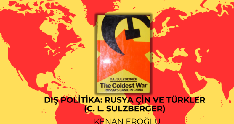 Dış Politika: Rusya Çin ve Türkler (C. L. Sulzberger)