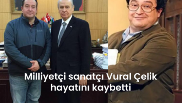 Milliyetçi sanatçı Vural Çelik hayatını kaybetti