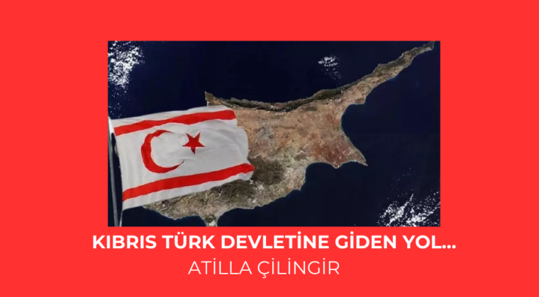 KIBRIS TÜRK DEVLETİNE GİDEN YOL…