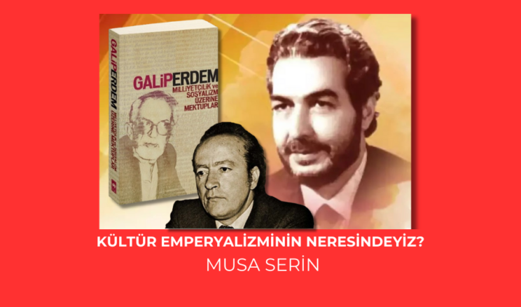 KÜLTÜR EMPERYALİZMİNİN NERESİNDEYİZ?