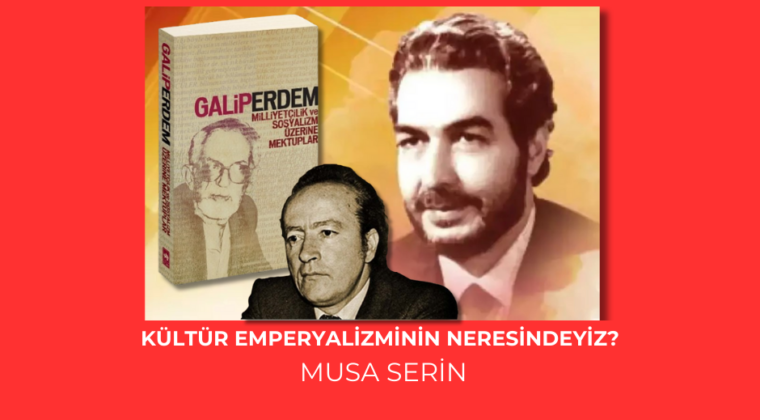 KÜLTÜR EMPERYALİZMİNİN NERESİNDEYİZ?