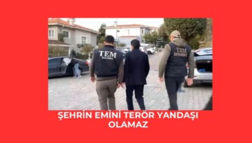 Şehrin emini terör yandaşı olamaz