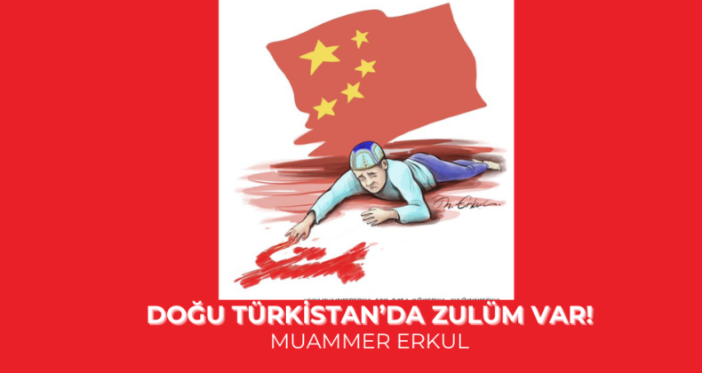 Doğu Türkistan’da zulüm var! – Muammer Erkul