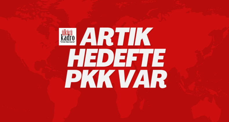 ARTIK HEDEFTE PKK VAR