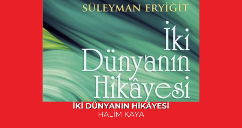 İKİ DÜNYANIN HİKÂYESİ