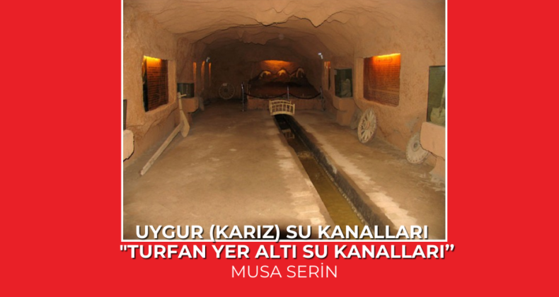 “TURFAN YER ALTI SU KANALLARI’’ Uygur (Karız) Su Kanalları